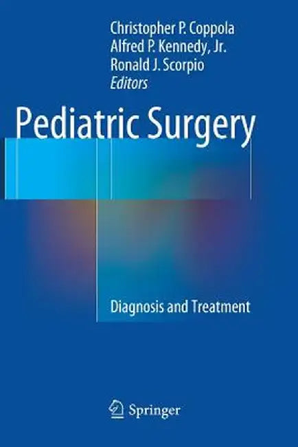 Pediatric Surgery: Diagnosis and Treatment by Christopher P. Coppola