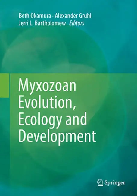 Myxozoan Evolution, Ecology and Development by Beth Okamura