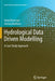 Hydrological Data Driven Modelling: A Case Study Approach by Renji Remesan