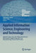 Applied Information Science, Engineering and Technology: Selected Topics from the Field of Production Information Engineering and It for Manufacturing by Gabriella Bognár