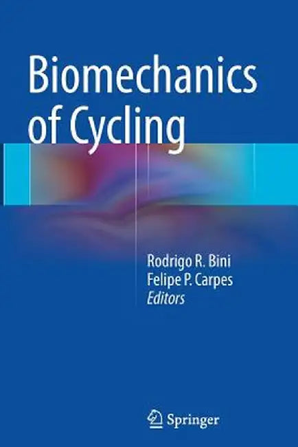 Biomechanics of Cycling by Rodrigo R. Bini