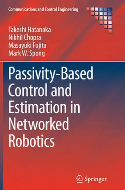Passivity-Based Control and Estimation in Networked Robotics by Takeshi Hatanaka