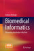 Biomedical Informatics: Discovering Knowledge in Big Data by Andreas Holzinger
