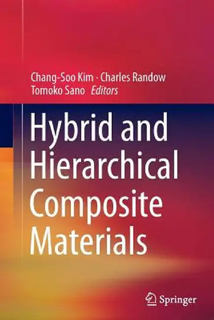 Hybrid and Hierarchical Composite Materials by Chang-Soo Kim