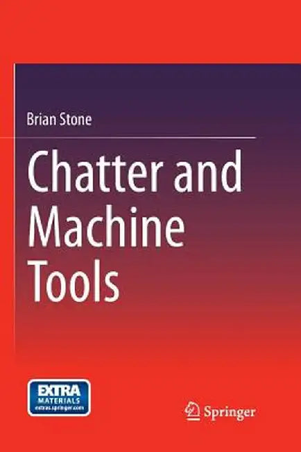 Chatter and Machine Tools by Brian Stone