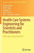 Health Care Systems Engineering for Scientists and Practitioners: Hcse, Lyon, France, May 2015 by Andrea Matta