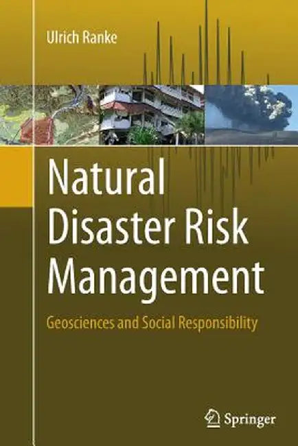 Natural Disaster Risk Management: Geosciences and Social Responsibility by Ulrich Ranke