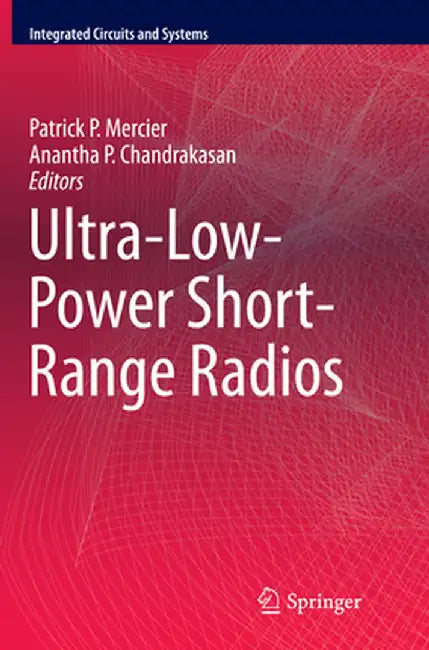 Ultra-Low-Power Short-Range Radios by Patrick P. Mercier