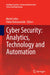 Cyber Security: Analytics, Technology and Automation by Martti Lehto