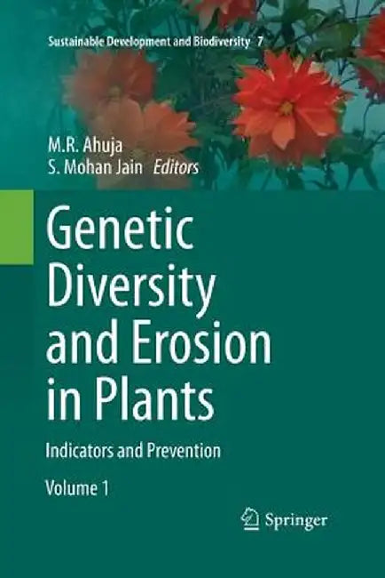 Genetic Diversity and Erosion in Plants: Indicators and Prevention by M. R. Ahuja