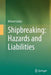 Shipbreaking: Hazards and Liabilities by Michael Galley