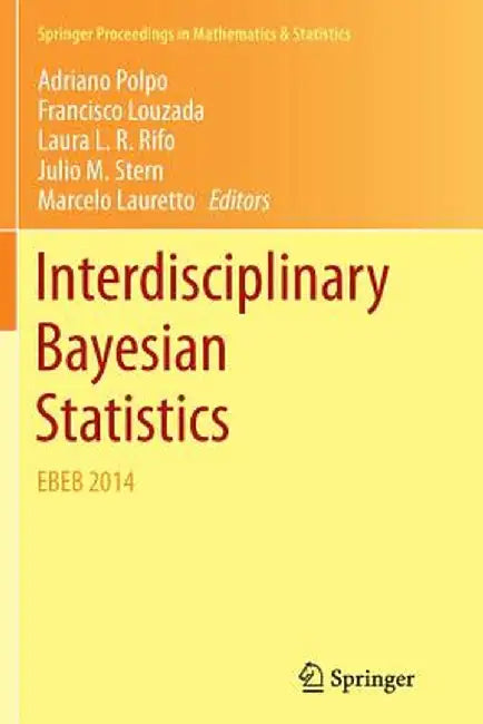 Interdisciplinary Bayesian Statistics: Ebeb 2014 by Adriano Polpo