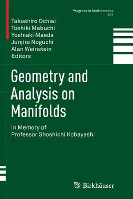 Geometry and Analysis on Manifolds: In Memory of Professor Shoshichi Kobayashi by Takushiro Ochiai