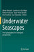 Underwater Seascapes: From Geographical to Ecological Perspectives by Olivier Musard