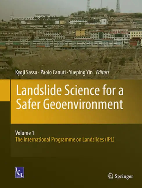 Landslide Science for a Safer Geoenvironment: Vol.1: The International Programme on Landslides (Ipl) by Kyoji Sassa