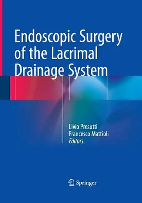 Endoscopic Surgery of the Lacrimal Drainage System by Livio Presutti