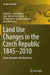 Land Use Changes in the Czech Republic 1845-2010: Socio-Economic Driving Forces by Ivan Bičík