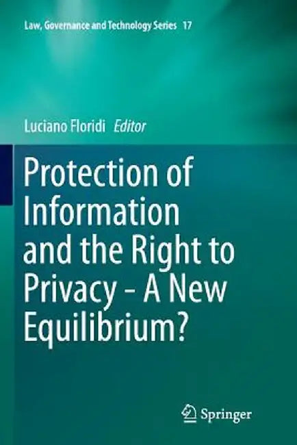 Protection of Information and the Right to Privacy - A New Equilibrium? by Luciano Floridi