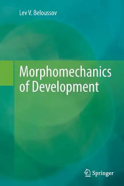 Morphomechanics of Development by Lev V. Beloussov