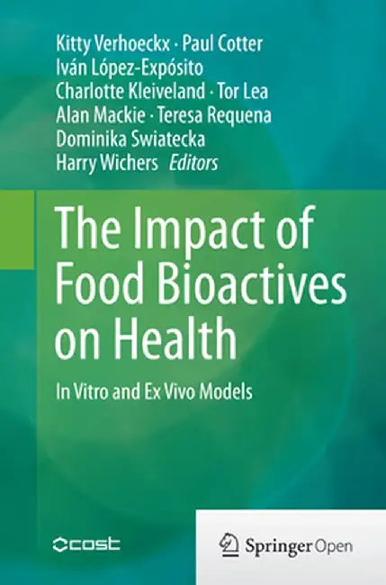 The Impact of Food Bioactives on Health: In Vitro and Ex Vivo Models by Kitty Verhoeckx