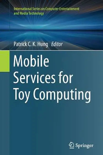 Mobile Services for Toy Computing by Patrick C. K. Hung