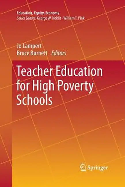 Teacher Education for High Poverty Schools by Jo Lampert