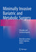 Minimally Invasive Bariatric and Metabolic Surgery: Principles and Technical Aspects by Marcello Lucchese