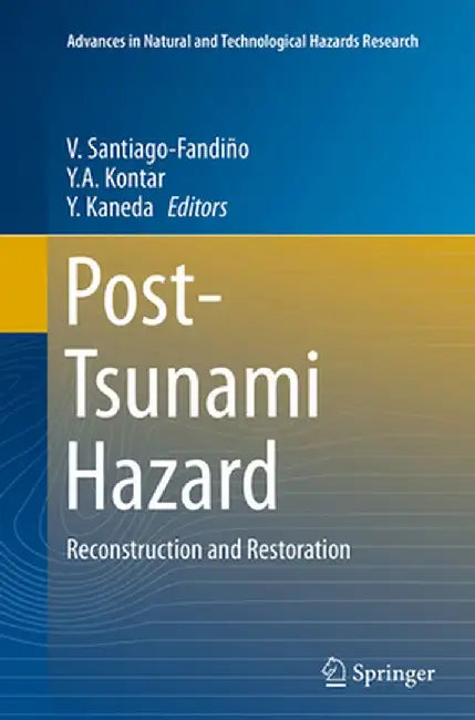 Post-Tsunami Hazard: Reconstruction and Restoration by V. Santiago-Fandiño