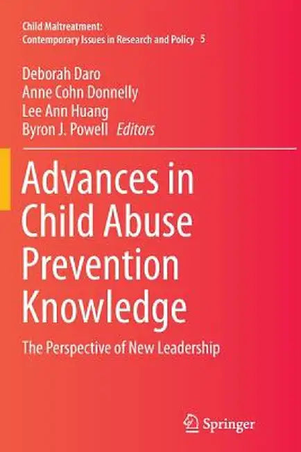 Advances in Child Abuse Prevention Knowledge: The Perspective of New Leadership by Deborah Daro