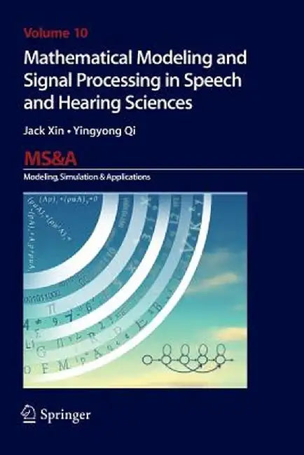 Mathematical Modeling and Signal Processing in Speech and Hearing Sciences by Jack Xin