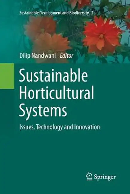 Sustainable Horticultural Systems: Issues, Technology and Innovation by Dilip Nandwani