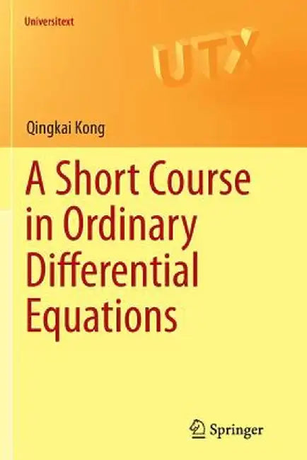 A Short Course in Ordinary Differential Equations by Qingkai Kong