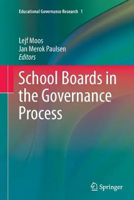 School Boards in the Governance Process by Lejf Moos