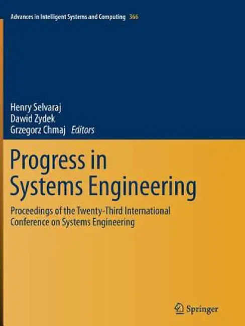 Progress in Systems Engineering: Proceedings of the Twenty-Third International Conference on Systems Engineering by Henry Selvaraj