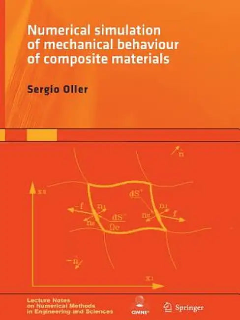 Numerical Simulation of Mechanical Behavior of Composite Materials by Sergio Oller