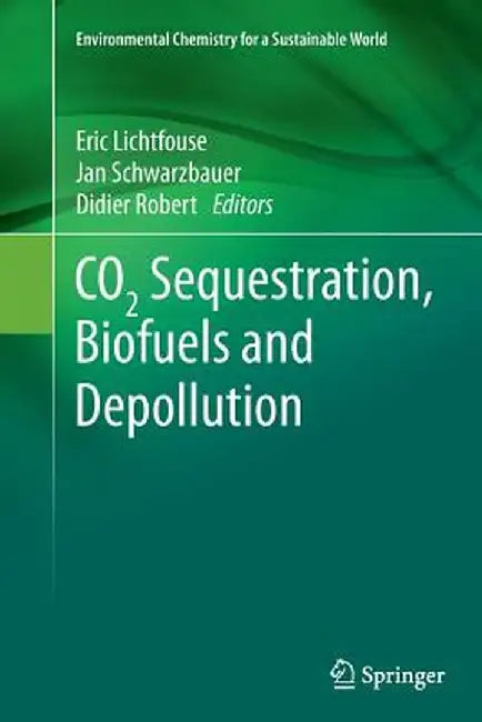 CO2 Sequestration, Biofuels and Depollution by Eric Lichtfouse