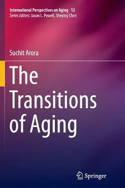 The Transitions of Aging by Suchit Arora