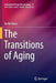 The Transitions of Aging by Suchit Arora