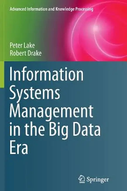 Information Systems Management in the Big Data Era by Peter Lake