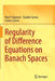 Regularity of Difference Equations on Banach Spaces by Ravi P. Agarwal