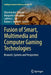 Fusion of Smart, Multimedia and Computer Gaming Technologies: Research, Systems and Perspectives by Dharmendra Sharma