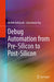 Debug Automation from Pre-Silicon to Post-Silicon by Mehdi Dehbashi