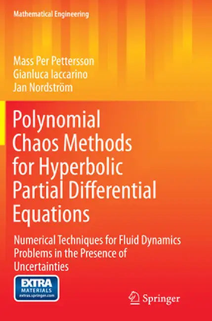 Polynomial Chaos Methods for Hyperbolic Partial Differential Equations: Numerical Techniques for Fluid Dynamics Problems in the Presence of Uncertaint by Mass Per Pettersson