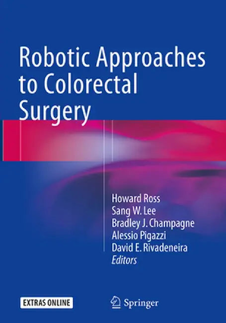 Robotic Approaches to Colorectal Surgery by Howard Ross