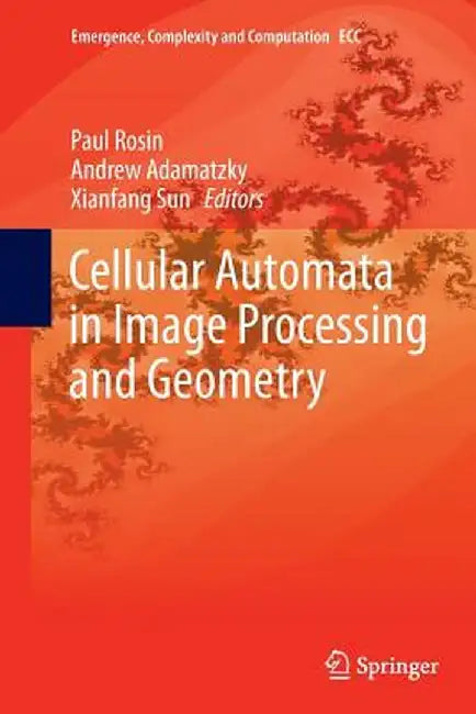 Cellular Automata in Image Processing and Geometry by Paul Rosin
