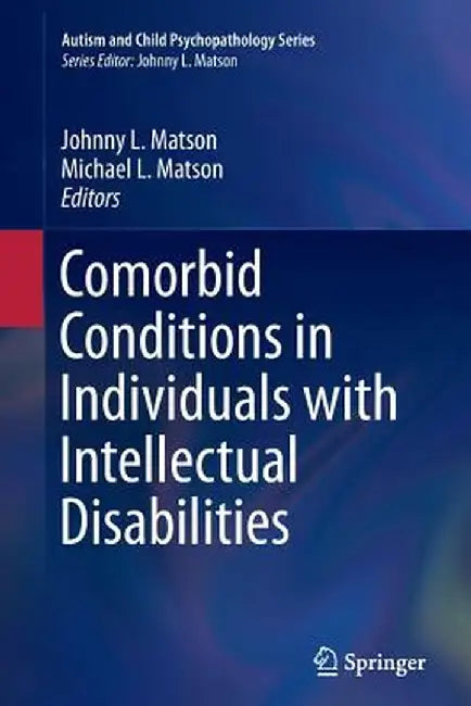Comorbid Conditions in Individuals with Intellectual Disabilities by Johnny L. Matson