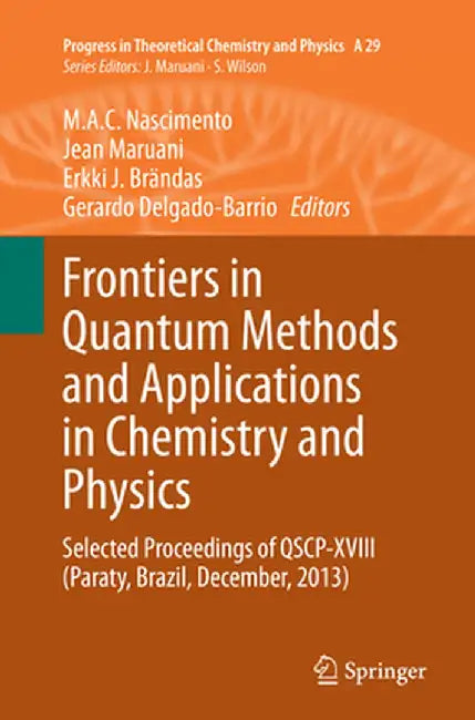 Frontiers in Quantum Methods and Applications in Chemistry and Physics: Selected Proceedings of Qscp-XVIII (Paraty, Brazil, December, 2013) by M. A. C. Nascimento