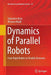 Dynamics of Parallel Robots: From Rigid Bodies to Flexible Elements by Sébastien Briot