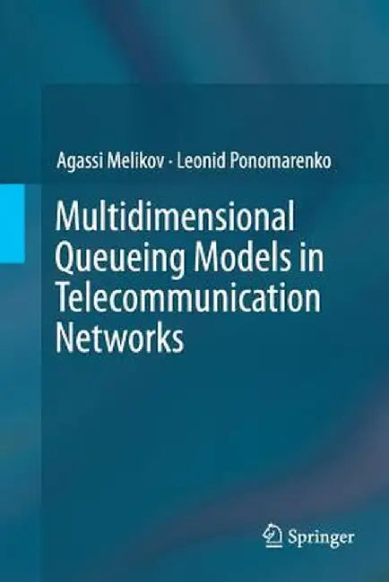 Multidimensional Queueing Models in Telecommunication Networks by Agassi Melikov
