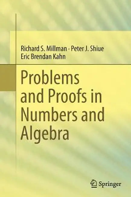 Problems and Proofs in Numbers and Algebra by Richard S. Millman